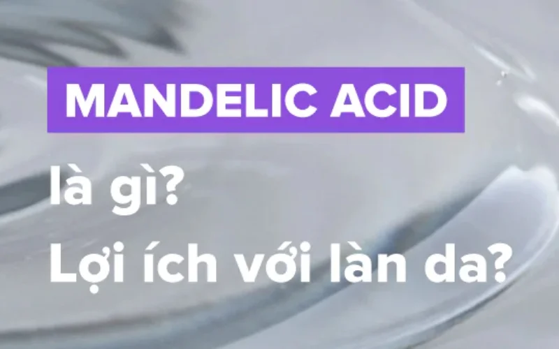 Mandelic Acid là gì?